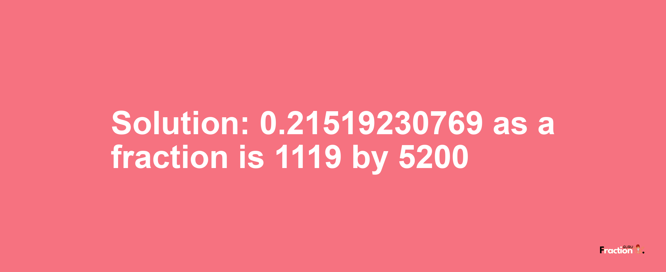 Solution:0.21519230769 as a fraction is 1119/5200